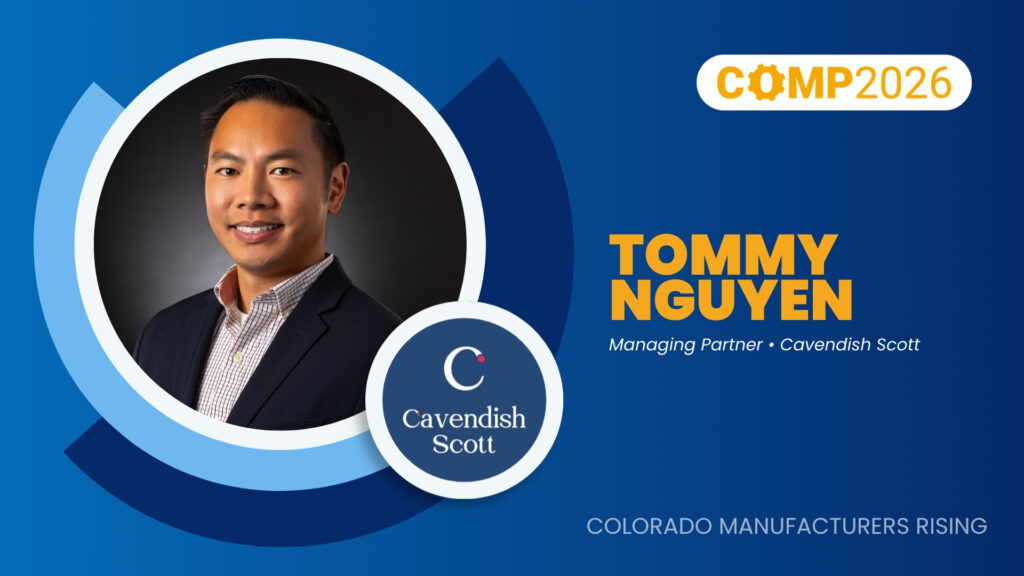 Tommy Nguyen, Cavendish Scott | COMP2026 Speakers | Colorado Manufacturing Partners